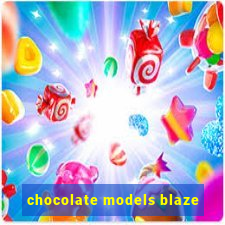 chocolate models blaze